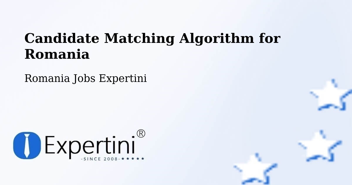 Candidate Matching Algorithm Overview – Libotin - Romania Jobs Expertini