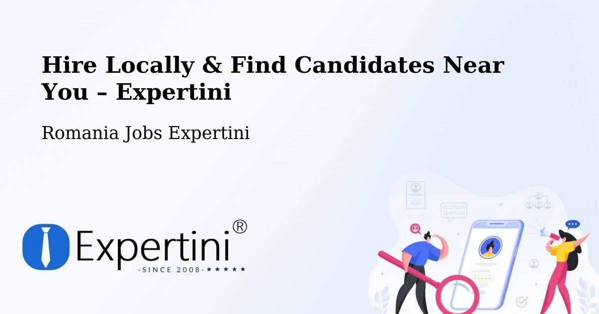 Hire Locally in Libotin – Find Qualified Candidates Near You - Libotin, Romania Jobs Expertini