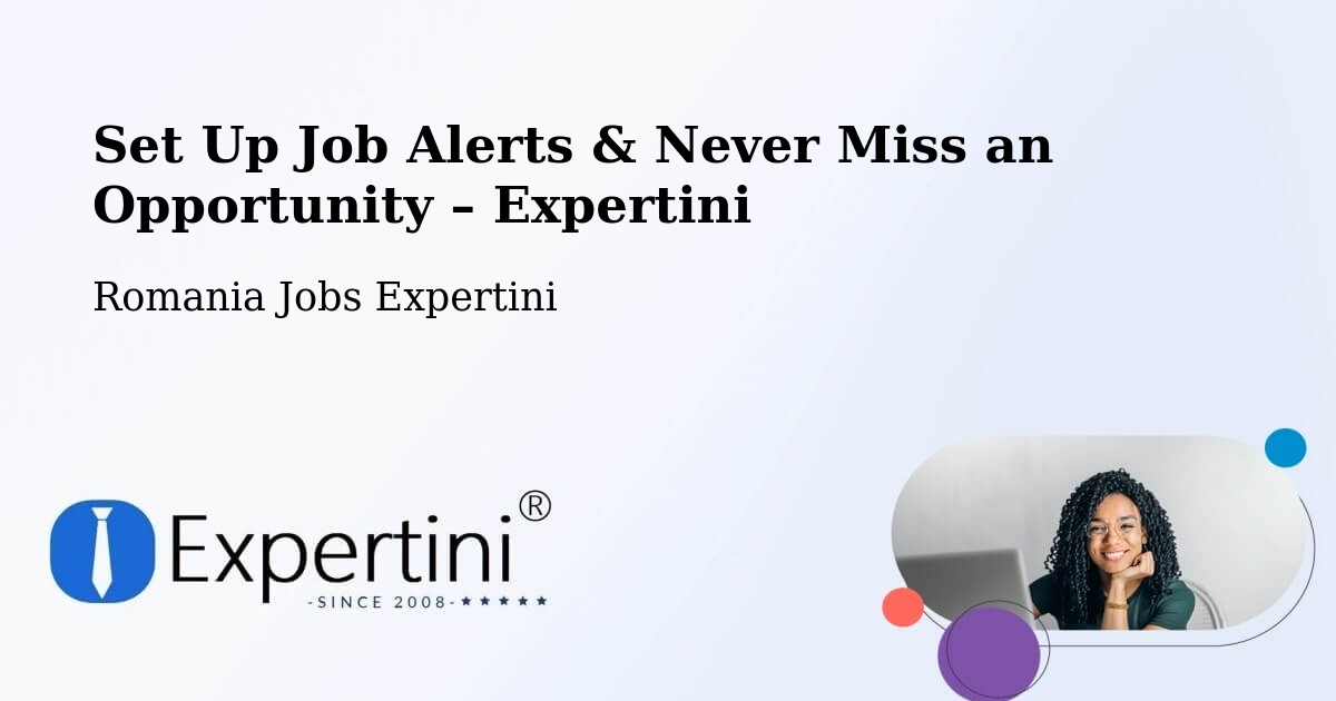 Job Alerts Guide – Get Notified About New Jobs in Libotin - Libotin, Romania Jobs Expertini