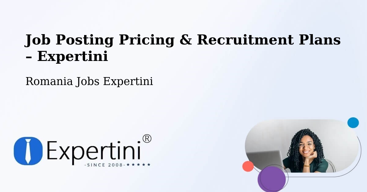 Job Posting Pricing & Recruitment Plans – Libotin - Libotin, Romania Jobs Expertini