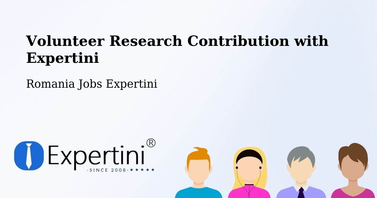 Volunteer Research Contribution Program – Libotin - Romania Jobs Expertini